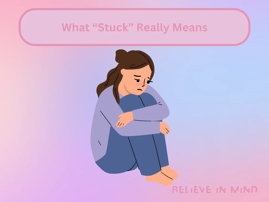 What “Stuck” Really Means