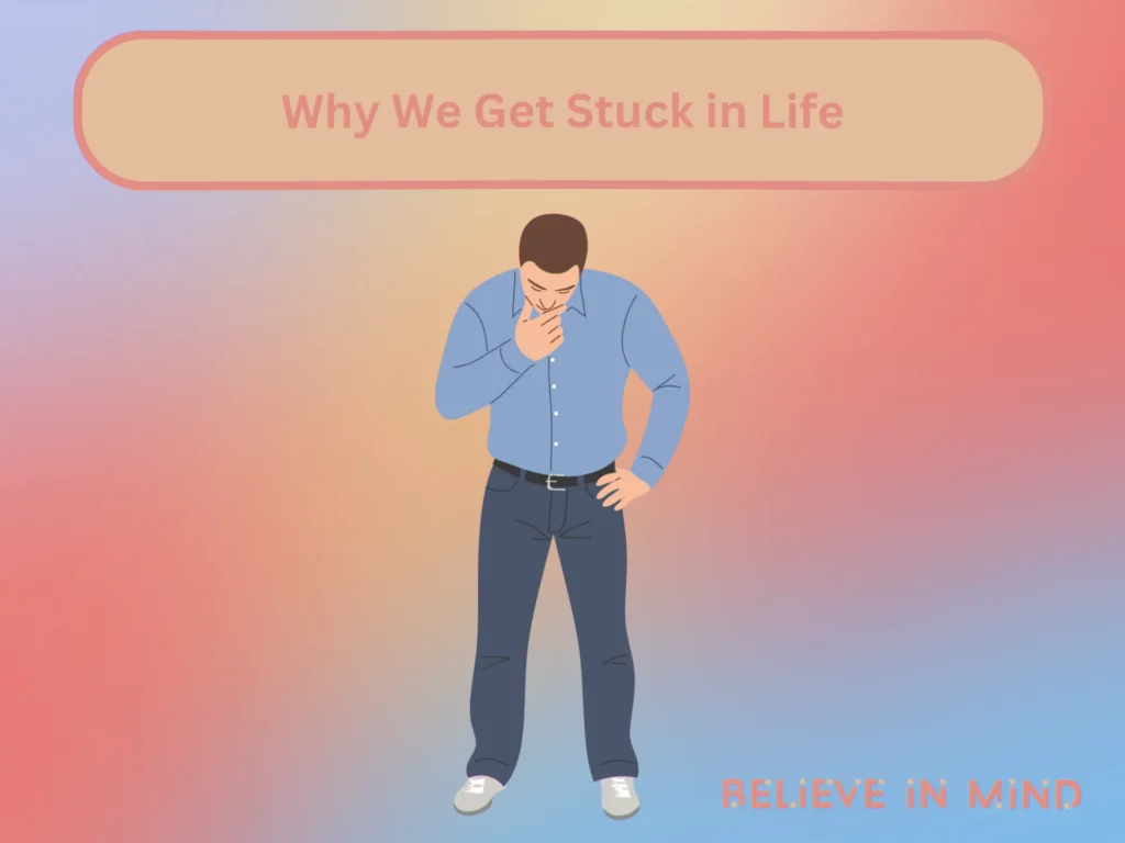 Why We Get Stuck in Life