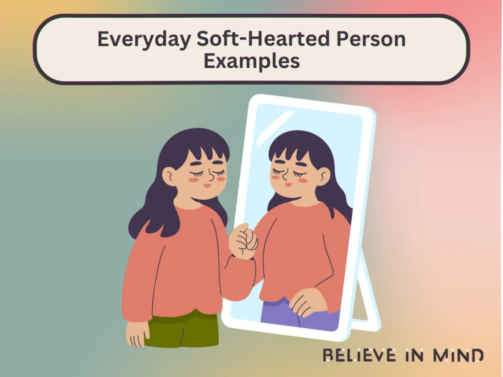 Everyday Soft-Hearted Person Examples