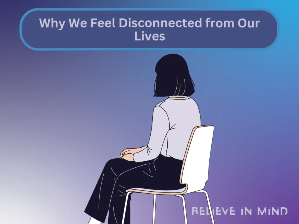 Why We Feel Disconnected from Our Lives